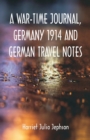 Image for A War-time Journal, Germany 1914 and German Travel Notes
