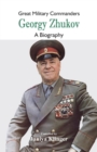 Image for Great Military Commanders - Georgy Zhukov : A Biography