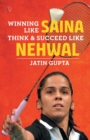 Image for Winning like Saina  : think &amp; succeed like Nehwal