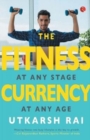 Image for The fitness currency  : at any stage, at any age