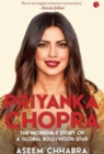 Image for PRIYANKA CHOPRA : The Incredible Story of a Global Bollywood Star