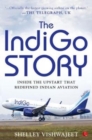 Image for THE INDIGO STORY : Inside the Upstart that Redefined Indian Aviation
