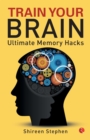 Image for TRAIN YOUR BRAIN : Ultimate Memory Hacks