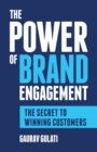 Image for The Power of Brand Engagement : The Secret to Winning Customers