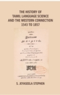 Image for The History Of Tamil Language Science And The Western Connection 1543-1875