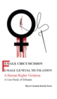 Image for Female Circumcision/ Female Genital Mutilation: A Human Rights Violation A Case Study Of Ethiopia