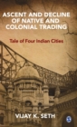 Image for Ascent and Decline of Native and Colonial Trading : Tale of Four Indian Cities