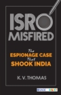 Image for Isro Misfired: The Espionage Case That Shook India