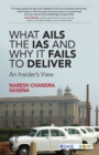 Image for What Ails the IAS and Why It Fails to Deliver: An Insider&#39;s View