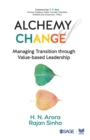 Image for Alchemy of change  : managing transition through value-based leadership