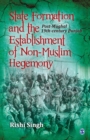 Image for State Formation and the Establishment of Non-Muslim Hegemony
