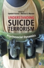 Image for Understanding Suicide Terrorism : Psychosocial Dynamics