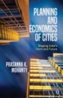 Image for Planning and Economics of Cities : Shaping India&#39;s Form and Future