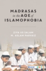 Image for Madrasas in the Age of Islamophobia