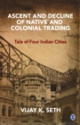 Image for Ascent and Decline of Native and Colonial Trading : Tale of Four Indian Cities