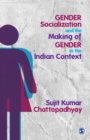 Image for Gender Socialization and the Making of Gender in the Indian Context