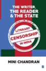 Image for The Writer, the Reader and the State : Literary Censorship in India