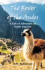Image for The Rover of the Andes : A Tale of Adventure on South America