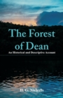 Image for The Forest of Dean : An Historical and Descriptive Account