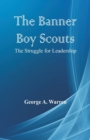 Image for The Banner Boy Scouts : The Struggle for Leadership