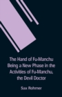 Image for The Hand Of Fu-Manchu Being a New Phase in the Activities of Fu-Manchu, the Devil Doctor