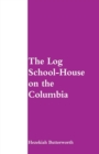 Image for The Log School-House on the Columbia