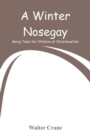 Image for A Winter Nosegay : Being Tales for Children at Christmastide