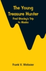 Image for The Young Treasure Hunter : Fred Stanley&#39;s Trip to Alaska