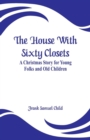 Image for The House With Sixty Closets