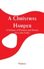 Image for A Christmas Hamper : A Volume of Pictures and Stories for Little Folks