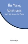 Image for The Young Adventurer : Tom&#39;s Trip Across the Plains