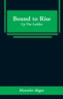 Image for Bound to Rise : Up The Ladder