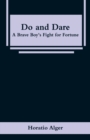 Image for Do and Dare : A Brave Boy&#39;s Fight for Fortune