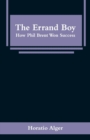 Image for The Errand Boy : How Phil Brent Won Success