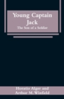 Image for Young Captain Jack : The Son of a Soldier