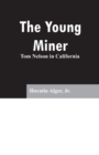 Image for The Young Miner : Tom Nelson in California