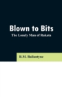 Image for Blown to Bits