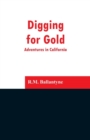 Image for Digging for Gold : Adventures in California