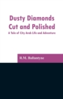 Image for Dusty Diamonds Cut and Polished