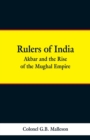 Image for Rulers of India : Akbar and the Rise of the Mughal Empire