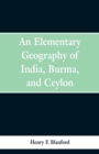 Image for An Elementary Geography of India, Burma and Ceylon