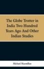 Image for The Globe Trotter in India Two Hundred Years Ago, and Other Indian Studies