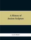 Image for A History of Ancient Sculpture