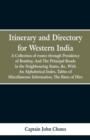 Image for Itinerary and Directory for Western India : being a collection of routes through the provinces subject to the Presidency of Bombay, and the principal roads in the neighbouring states, &amp;c. With An Alph