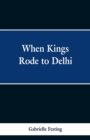 Image for When Kings Rode to Delhi
