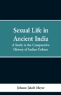 Image for Sexual life in ancient India : a study in the comparative history of Indian culture