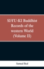 Image for SI-YU-KI Buddhist records of the Western world. (Volume II)