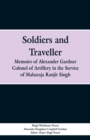Image for Soldiers and Traveller : Memoirs of Alexander Gardner Colonel of Artillery in the Service of Maharaja Ranjit Singh