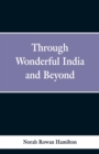 Image for Through Wonderful India and Beyond