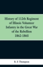 Image for History of 112th Regiment of Illinois Volunteer Infentry in the Great War of the Rebellion 1862-1865